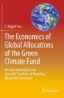 The Economics of Global Allocations of the Green Climate Fund : An Assessment from Four Scientific Traditions of Modeling Adaptation Strategies - Book