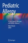 Pediatric Allergy : A Case-Based Collection with MCQs, Volume 1 - Book