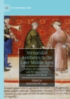 Vernacular Aesthetics in the Later Middle Ages : Politics, Performativity, and Reception from Literature to Music - eBook