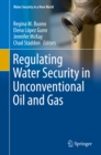 Regulating Water Security in Unconventional Oil and Gas - eBook