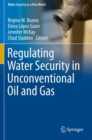 Regulating Water Security in Unconventional Oil and Gas - Book