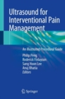 Ultrasound for Interventional Pain Management : An Illustrated Procedural Guide - Book