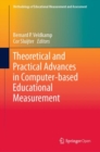 Theoretical and Practical Advances in Computer-based Educational Measurement - Book