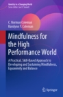 Mindfulness for the High Performance World : A Practical, Skill-Based Approach to Developing and Sustaining Mindfulness, Equanimity and Balance - eBook