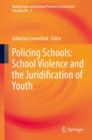 Policing Schools: School Violence and the Juridification of Youth - eBook