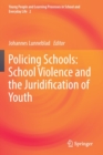 Policing Schools: School Violence and the Juridification of Youth - Book
