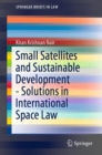 Small Satellites and Sustainable Development - Solutions in International Space Law - Book