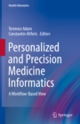 Personalized and Precision Medicine Informatics : A Workflow-Based View - eBook