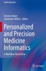 Personalized and Precision Medicine Informatics : A Workflow-Based View - Book