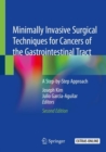 Minimally Invasive Surgical Techniques for Cancers of the Gastrointestinal Tract : A Step-by-Step Approach - Book