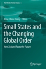 Small States and the Changing Global Order : New Zealand Faces the Future - Book