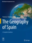 The Geography of Spain : A Complete Synthesis - Book