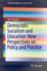 Democratic Socialism and Education: New Perspectives on Policy and Practice - Book