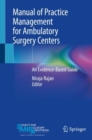 Manual of Practice Management for Ambulatory Surgery Centers : An Evidence-Based Guide - Book