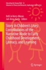 Story in Children's Lives: Contributions of the Narrative Mode to Early Childhood Development, Literacy, and Learning - eBook
