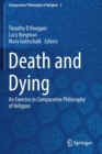 Death and Dying : An Exercise in Comparative Philosophy of Religion - Book