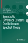 Symplectic Difference Systems: Oscillation and Spectral Theory - Book