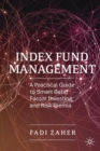 Index Fund Management : A Practical Guide to Smart Beta, Factor Investing, and Risk Premia - Book