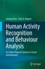 Human Activity Recognition and Behaviour Analysis : For Cyber-Physical Systems in Smart Environments - eBook