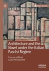 Architecture and the Novel under the Italian Fascist Regime - Book