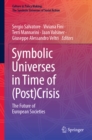Symbolic Universes in Time of (Post)Crisis : The Future of European Societies - eBook