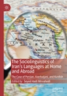 The Sociolinguistics of Iran’s Languages at Home and Abroad : The Case of Persian, Azerbaijani, and Kurdish - Book