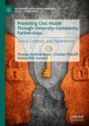 Promoting Civic Health Through University-Community Partnerships : Global Contexts and Experiences - eBook