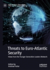 Threats to Euro-Atlantic Security : Views from the Younger Generation Leaders Network - eBook