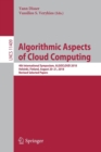 Algorithmic Aspects of Cloud Computing : 4th International Symposium, ALGOCLOUD 2018, Helsinki, Finland, August 20–21, 2018, Revised Selected Papers - Book