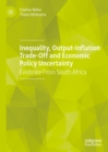 Inequality, Output-Inflation Trade-Off and Economic Policy Uncertainty : Evidence From South Africa - eBook