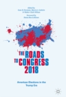 The Roads to Congress 2018 : American Elections in the Trump Era - eBook