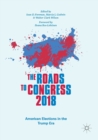 The Roads to Congress 2018 : American Elections in the Trump Era - Book