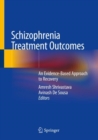 Schizophrenia Treatment Outcomes : An Evidence-Based Approach to Recovery - Book