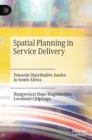 Spatial Planning in Service Delivery : Towards Distributive Justice in South Africa - Book