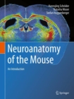Neuroanatomy of the Mouse : An Introduction - eBook