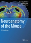 Neuroanatomy of the Mouse : An Introduction - Book