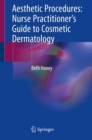 Aesthetic Procedures: Nurse Practitioner's Guide to Cosmetic Dermatology - Book