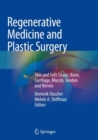 Regenerative Medicine and Plastic Surgery : Skin and Soft Tissue, Bone, Cartilage, Muscle, Tendon and Nerves - Book