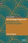 Has Sociology Progressed? : Reflections of an Accidental Academic - Book