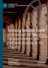 Leaning into the Spirit : Ecumenical Perspectives on Discernment and Decision-making in the Church - Book