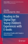Reading in the Digital Age: Young Children's Experiences with E-books : International Studies with E-books in Diverse Contexts - eBook