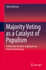 Majority Voting as a Catalyst of Populism : Preferential Decision-making for an Inclusive Democracy - eBook