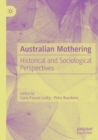 Australian Mothering : Historical and Sociological Perspectives - Book