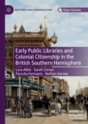 Early Public Libraries and Colonial Citizenship in the British Southern Hemisphere - eBook