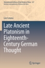 Late Ancient Platonism in Eighteenth-Century German Thought - Book