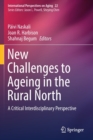 New Challenges to Ageing in the Rural North : A Critical Interdisciplinary Perspective - Book