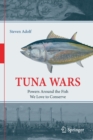 Tuna Wars : Powers Around the Fish We Love to Conserve - Book
