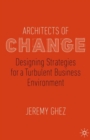 Architects of Change : Designing Strategies for a Turbulent Business Environment - Book
