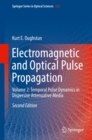 Electromagnetic and Optical Pulse Propagation : Volume 2: Temporal Pulse Dynamics in Dispersive Attenuative Media - eBook