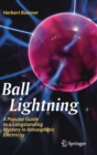 Ball Lightning : A Popular Guide to a Longstanding Mystery in Atmospheric Electricity - Book